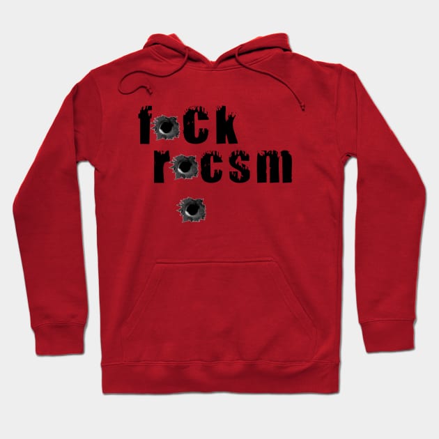 ANTI RACISM T-Shirt fck rcsm Hoodie by Slavas